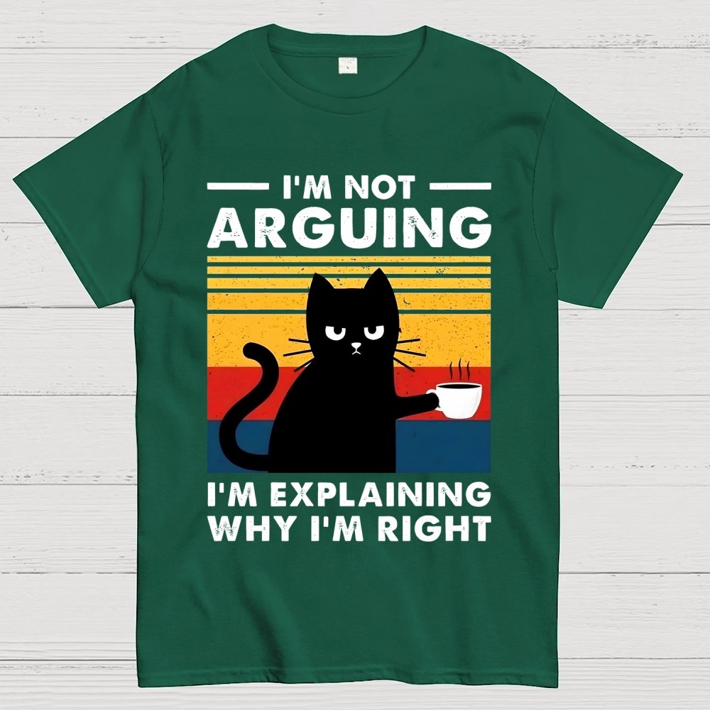 I'm Not Arguing Funny Cat Geek T-Shirt