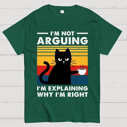 I'm Not Arguing Funny Cat Geek T-Shirt