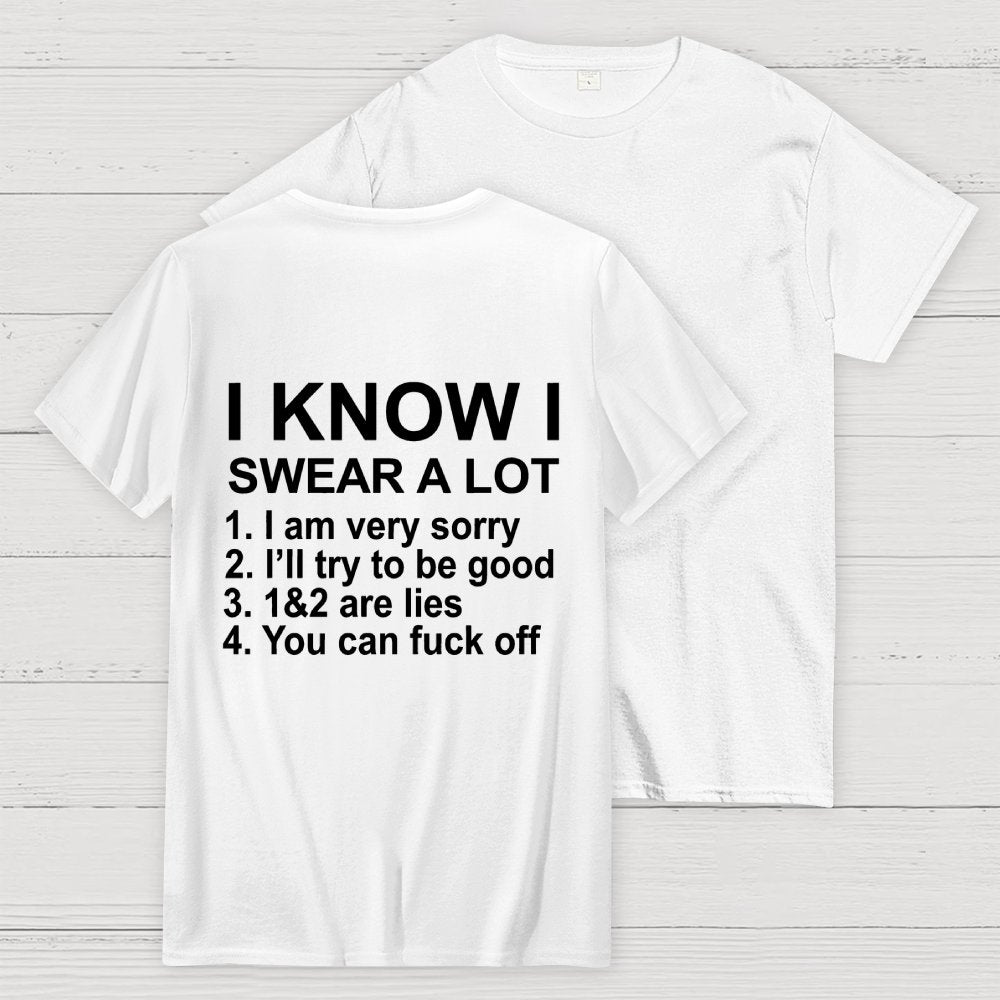 I Know I Swear A Lot Front And Back Printing Geek T-Shirt