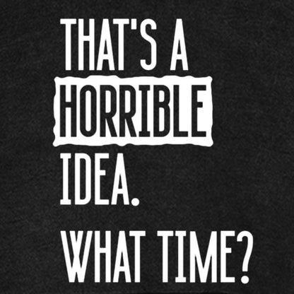 That's A Horrible Idea What Time Vintage Distressed Hoodie