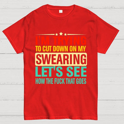 I'm Trying to Cut Down on Swearing Geek T-Shirt