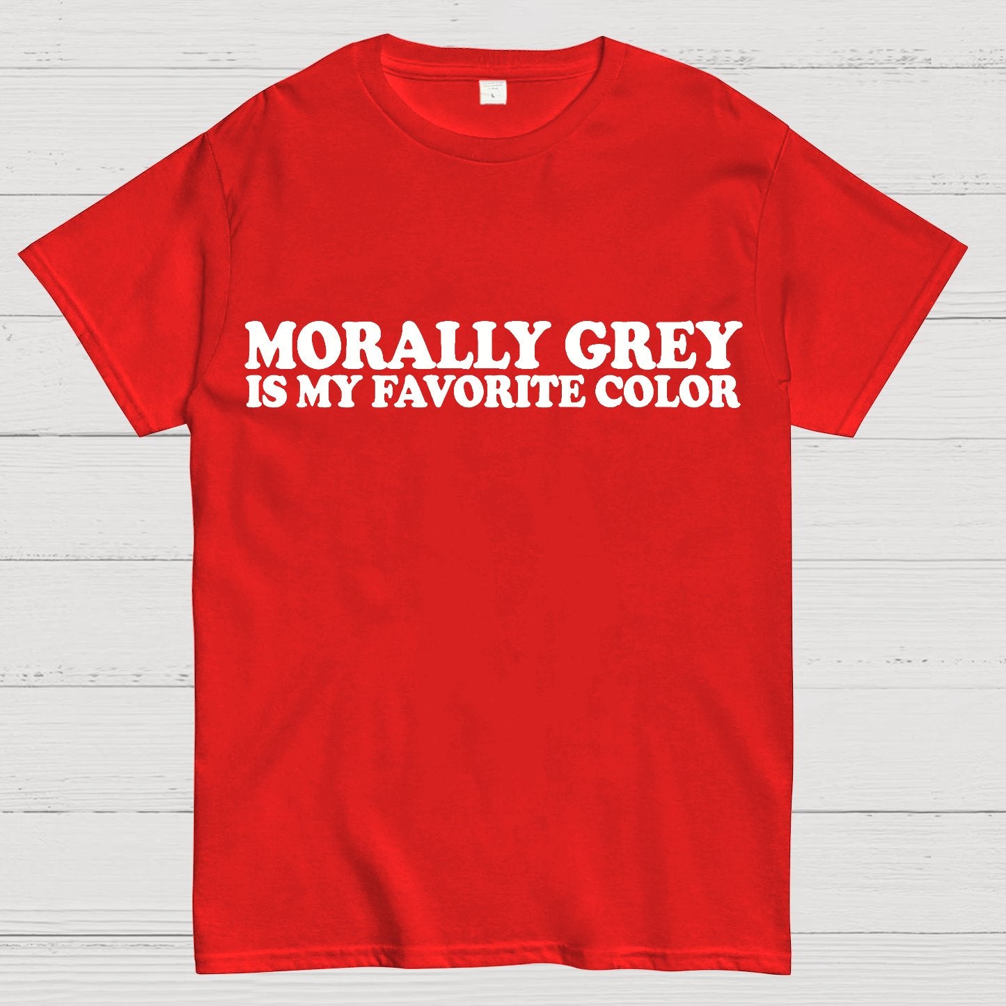 Morally Grey Is My Favorite Color Geek T-Shirt