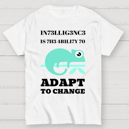 Intelligence Is The Ability To Adapt To Change Geek T-Shirt