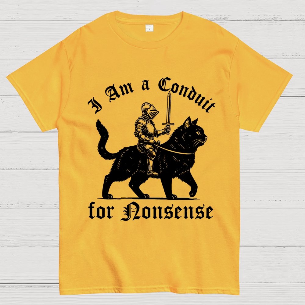 I Am a Conduit for Nonsense Funny Knight And Cat Geek T-Shirt
