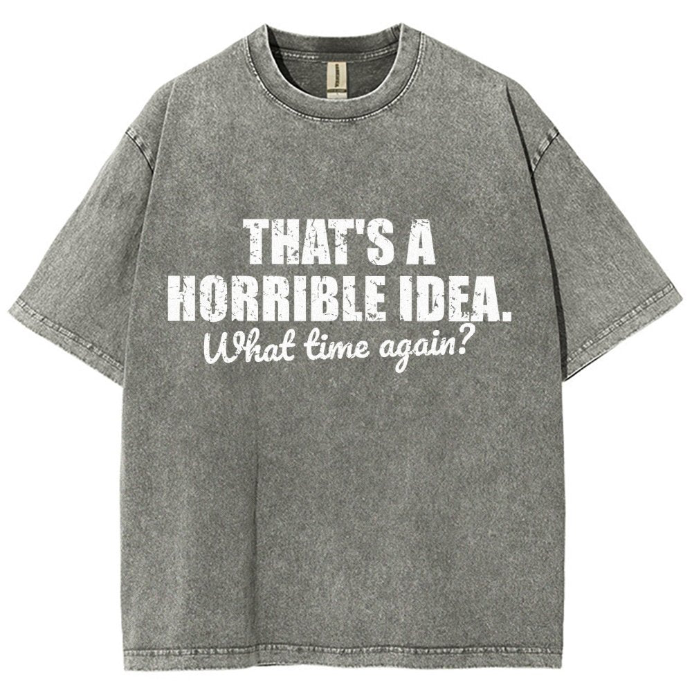 That's a horrible idea Vintage Distressed T-shirt