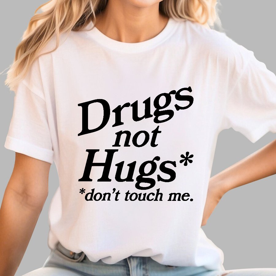 Drugs Not Hugs Dont Touch Me Geek T-Shirt