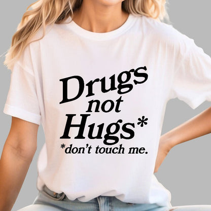 Drugs Not Hugs Dont Touch Me Geek T-Shirt