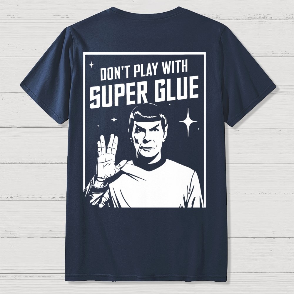 Don't Play With Superglue Front And Back Printing Geek T-Shirt