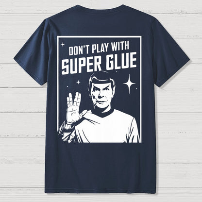 Don't Play With Superglue Front And Back Printing Geek T-Shirt