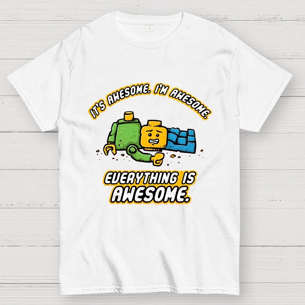 Everything Is Awesome Geek T-Shirt