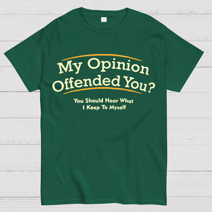 My Opinion Offended You？Geek T-Shirt