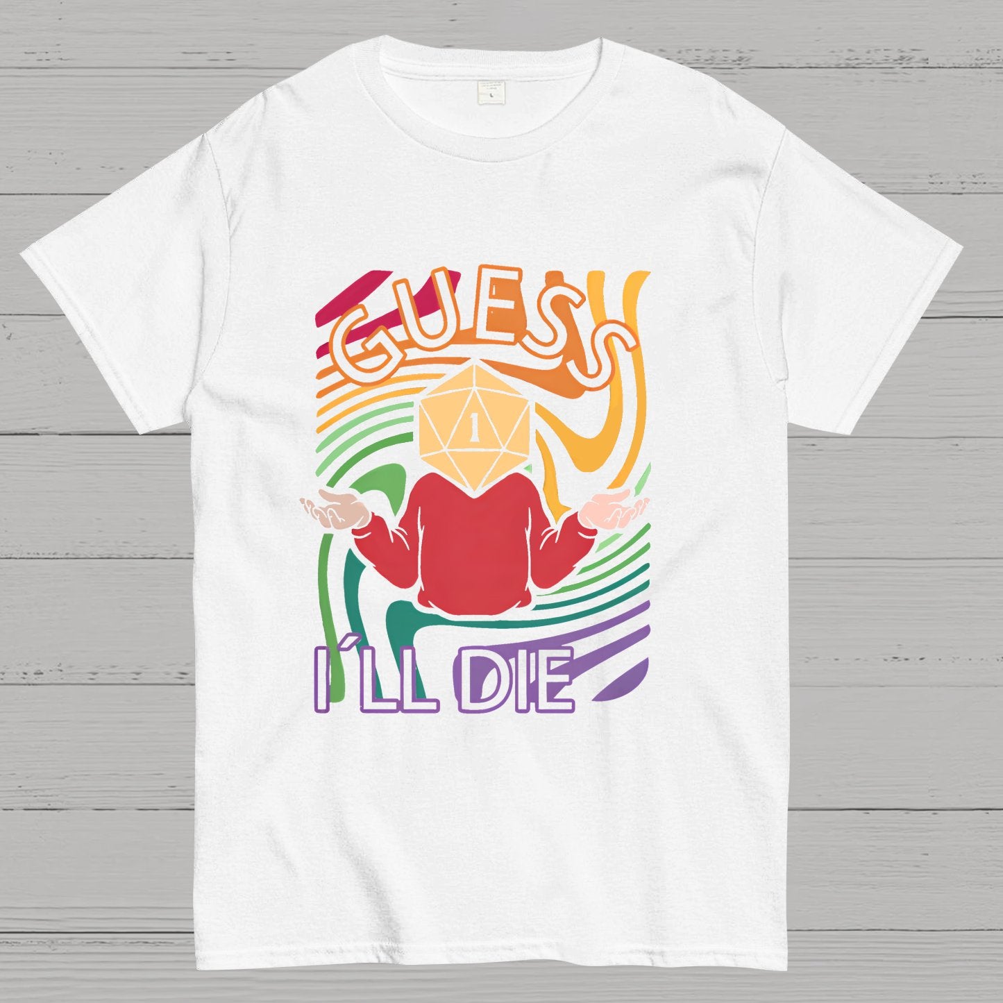 Guess I‘ll Die Geeky T-Shirt