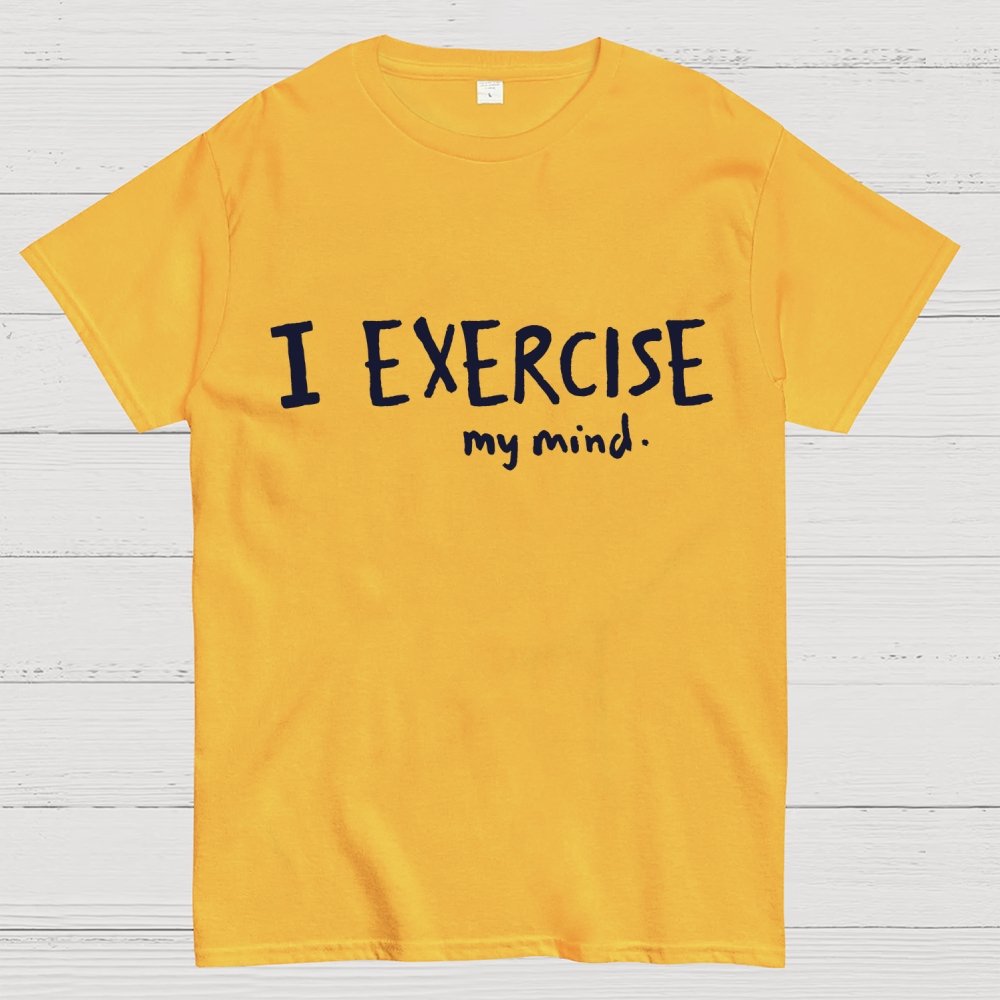 I Exercise (My Mind) Geek T-Shirt