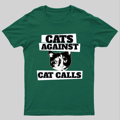 Cats against cat calls Geeky T-Shirt