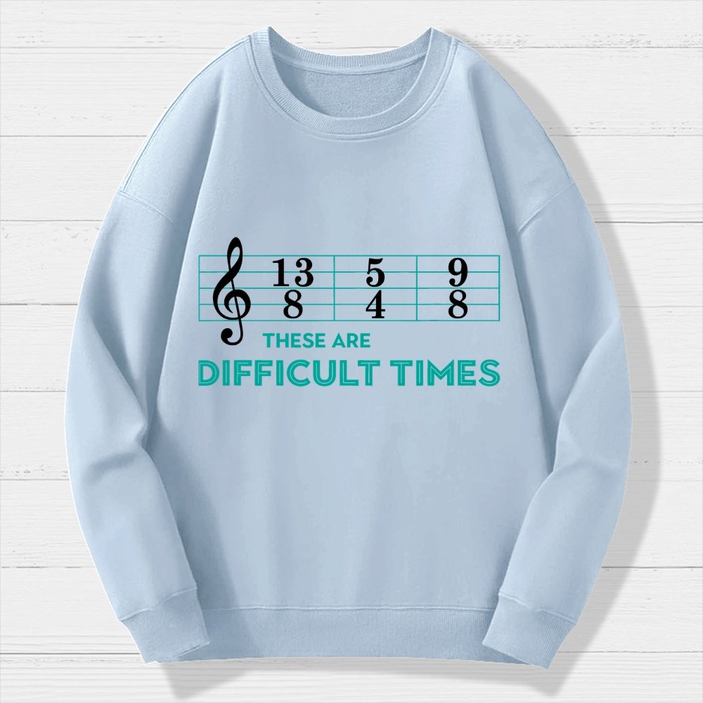 Musician Sheet Music These Are Difficult Times Geek Cotton Sweatshirt