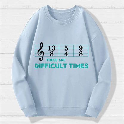 Musician Sheet Music These Are Difficult Times Geek Cotton Sweatshirt