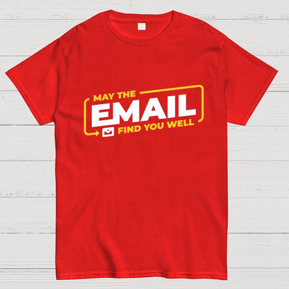 May The Email Find You Well Geek T-Shirt