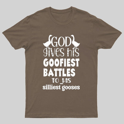 God Gives His Goofiest Battles To His Silliest Gooses Funny Nerdy T-Shirt