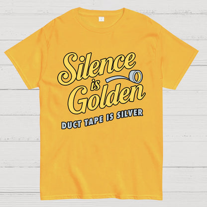 Silence Is Golden.... Duct Tape Is Silver Geek T-Shirt