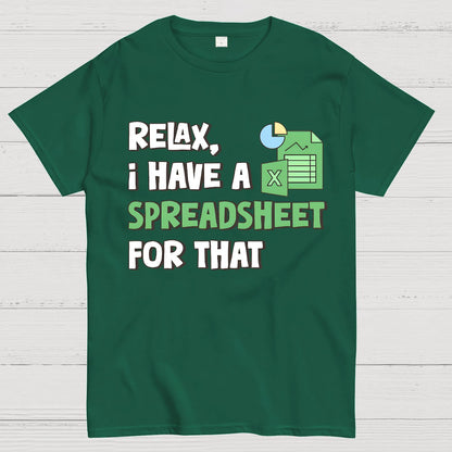 Relax I Have a Spreadsheet For That Geek T-Shirt