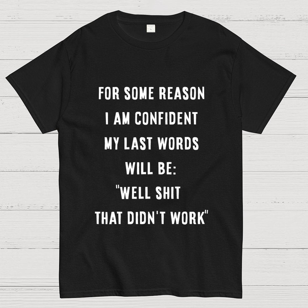 My last words Geek T-Shirt
