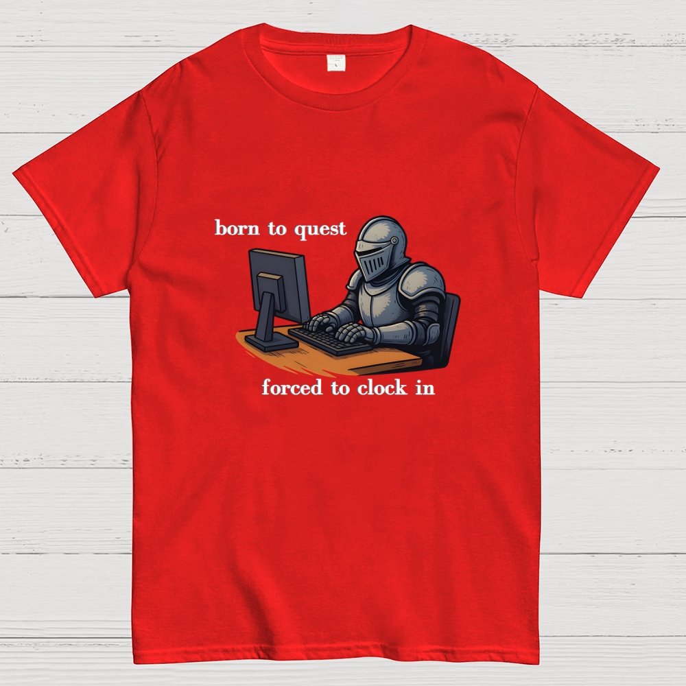 Born To Quest Forced To Clock In Knight Geek T-Shirt