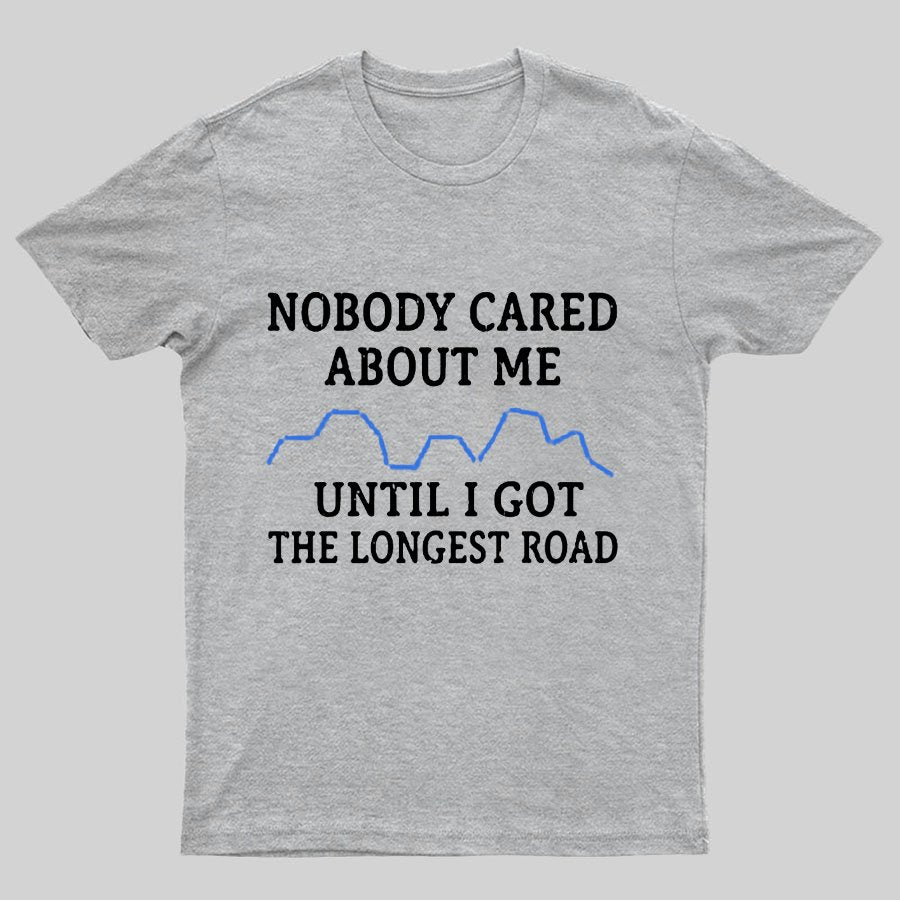 I Got The Longest Road Geeky T-Shirt