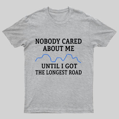 I Got The Longest Road Geeky T-Shirt