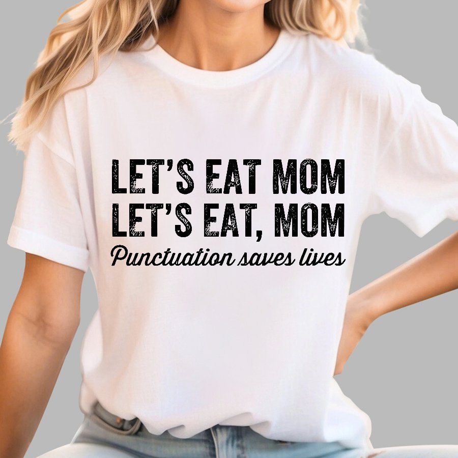 Punctuation Saves Lives.Mom Geek T-Shirt