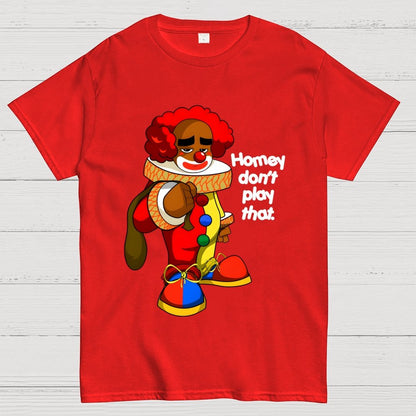 Homey don’t play that Geek T-Shirt