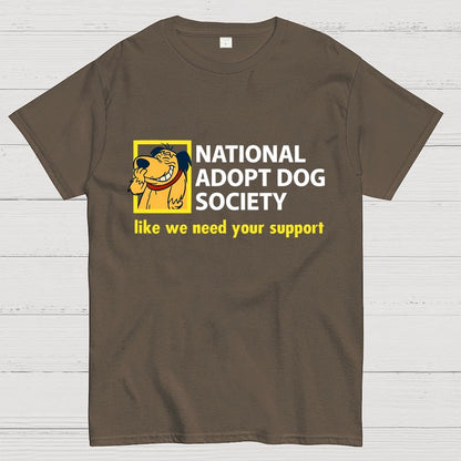 National Adopt Dog Society Funny Saying Unisex Geek T-Shirt