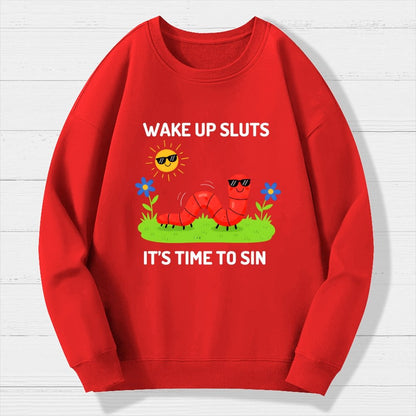 Wake Up Sluts It's Time To Sin Geek Cotton Sweatshirt