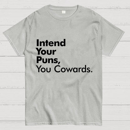 Intend Your Puns You Cowards Geek T-Shirt