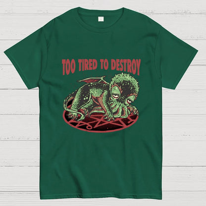Too Tired To Destroy Geek T-Shirt