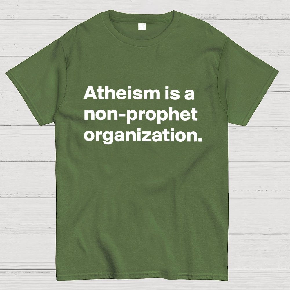 Atheism is a non-prophet organization Geek T-Shirt