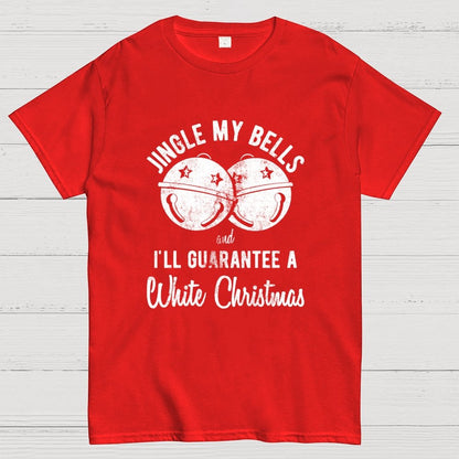 Jingle My Bells And I'll Guarantee A White Christmas  Funny Geek T-Shirt