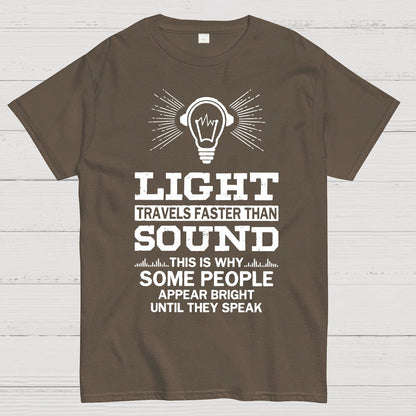 Light Travels faster than sound Funny Geek T-Shirt