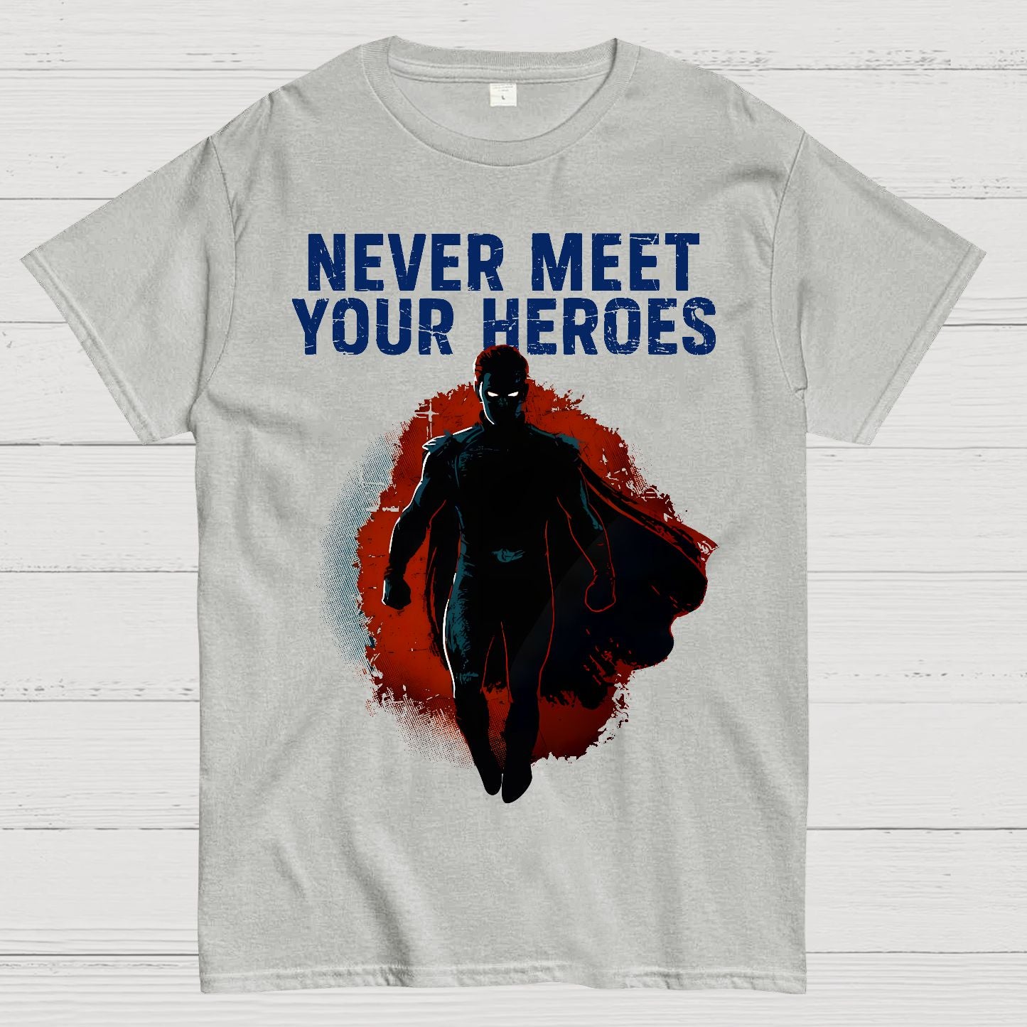 Never Meet Your Heroes Geek T-Shirt