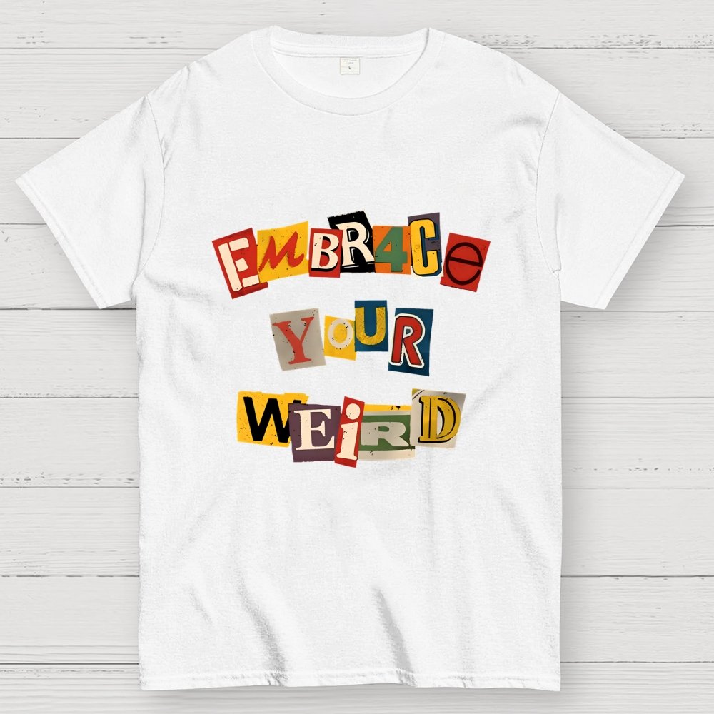 Embrace Your Weird Geek T-Shirt