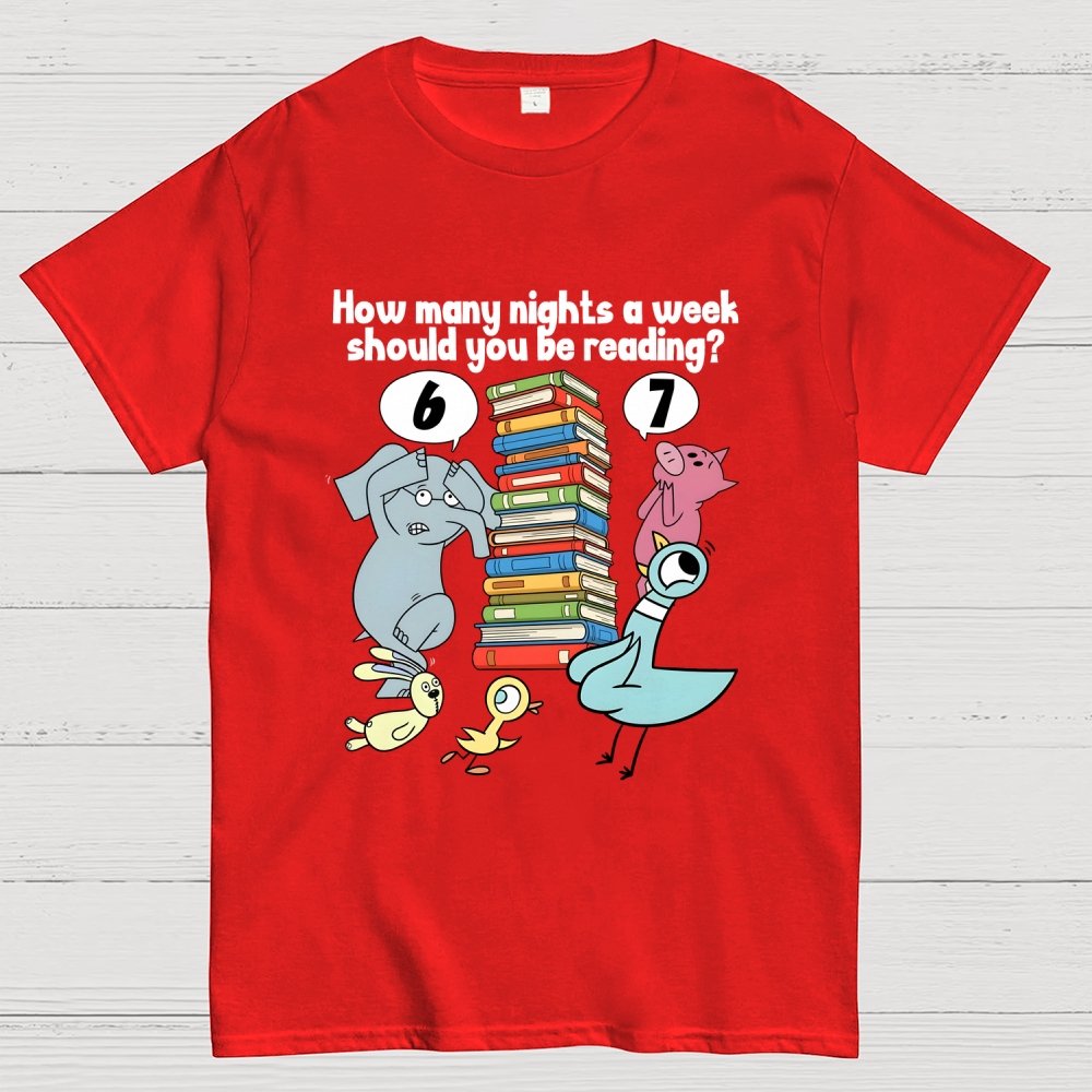How Many Nights A Week Should You Be Reading？ 6-7 . Geek T-Shirt