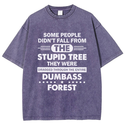 Some People Didn’t Fall From The Stupid Tree Vintage Distressed T-shirt