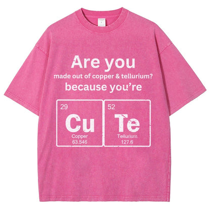 Are You Made Out Of Copper & Tellurium Because You're Cute Vintage Distressed T-shirt