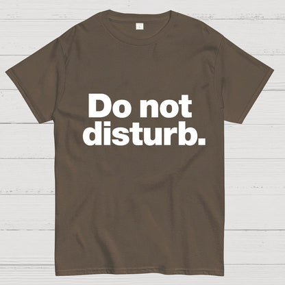 Do Not Disturb.Geeky T-Shirt