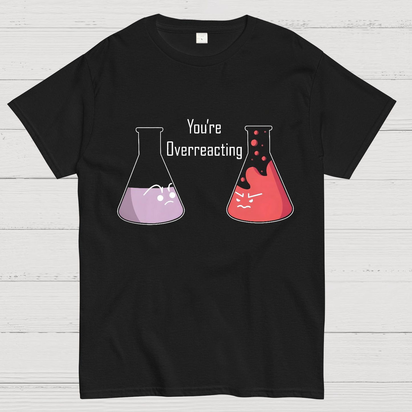 You're Overreacting Geeky T-Shirt