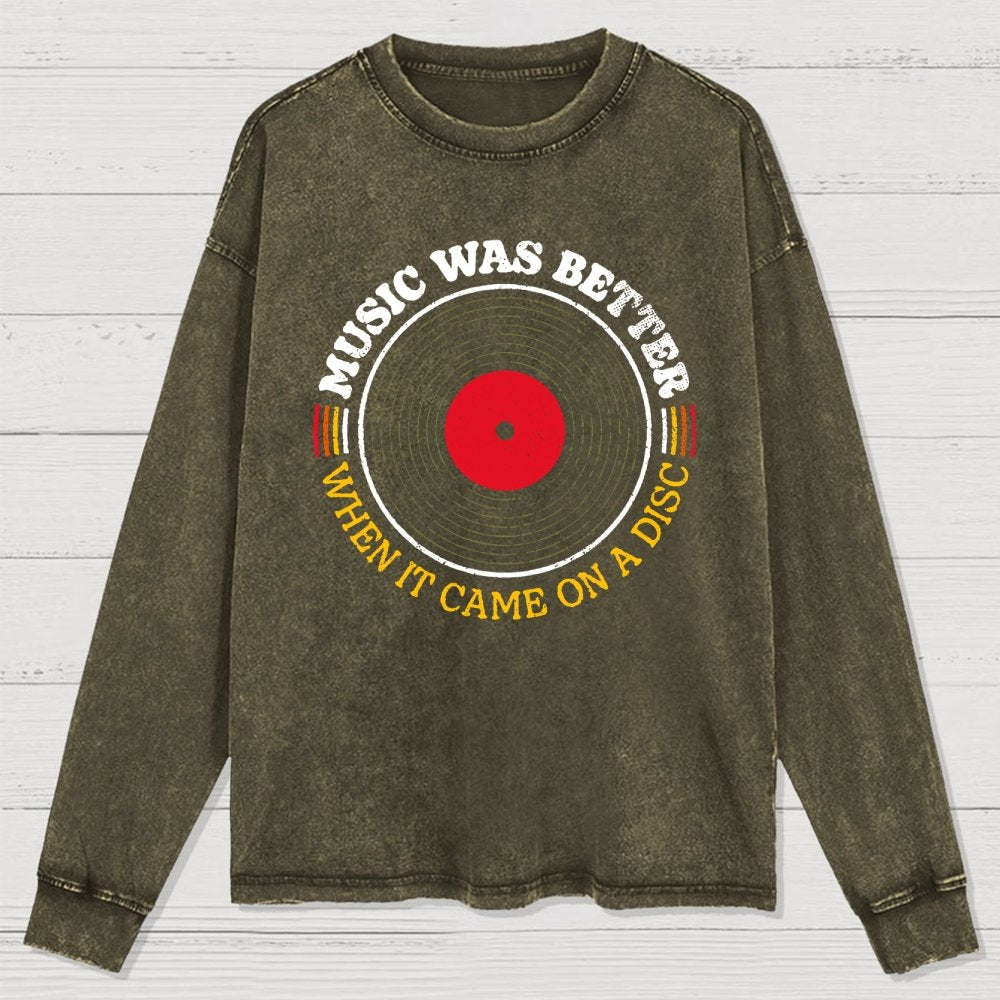 Music Was Better on a Disc Washed Long Sleeve Tee