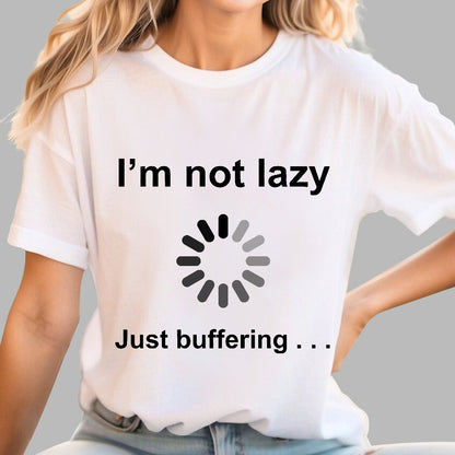 I'm Not Lazy - Just Buffering Geek T-Shirt