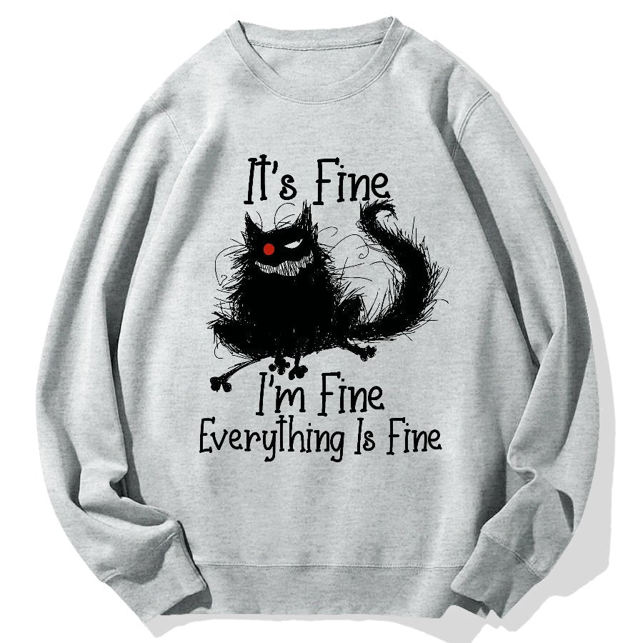 It's Fine I'm Fine Everything Is Fine Geek Cotton Sweatshirt