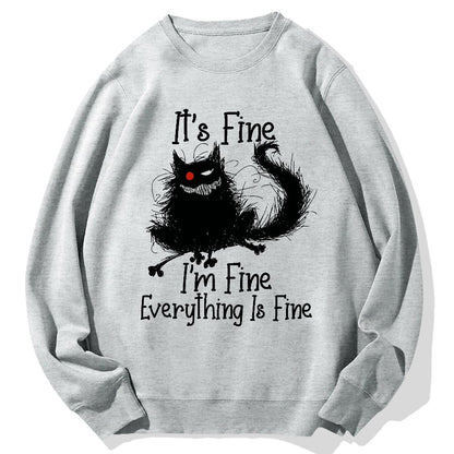 It's Fine I'm Fine Everything Is Fine Geek Cotton Sweatshirt