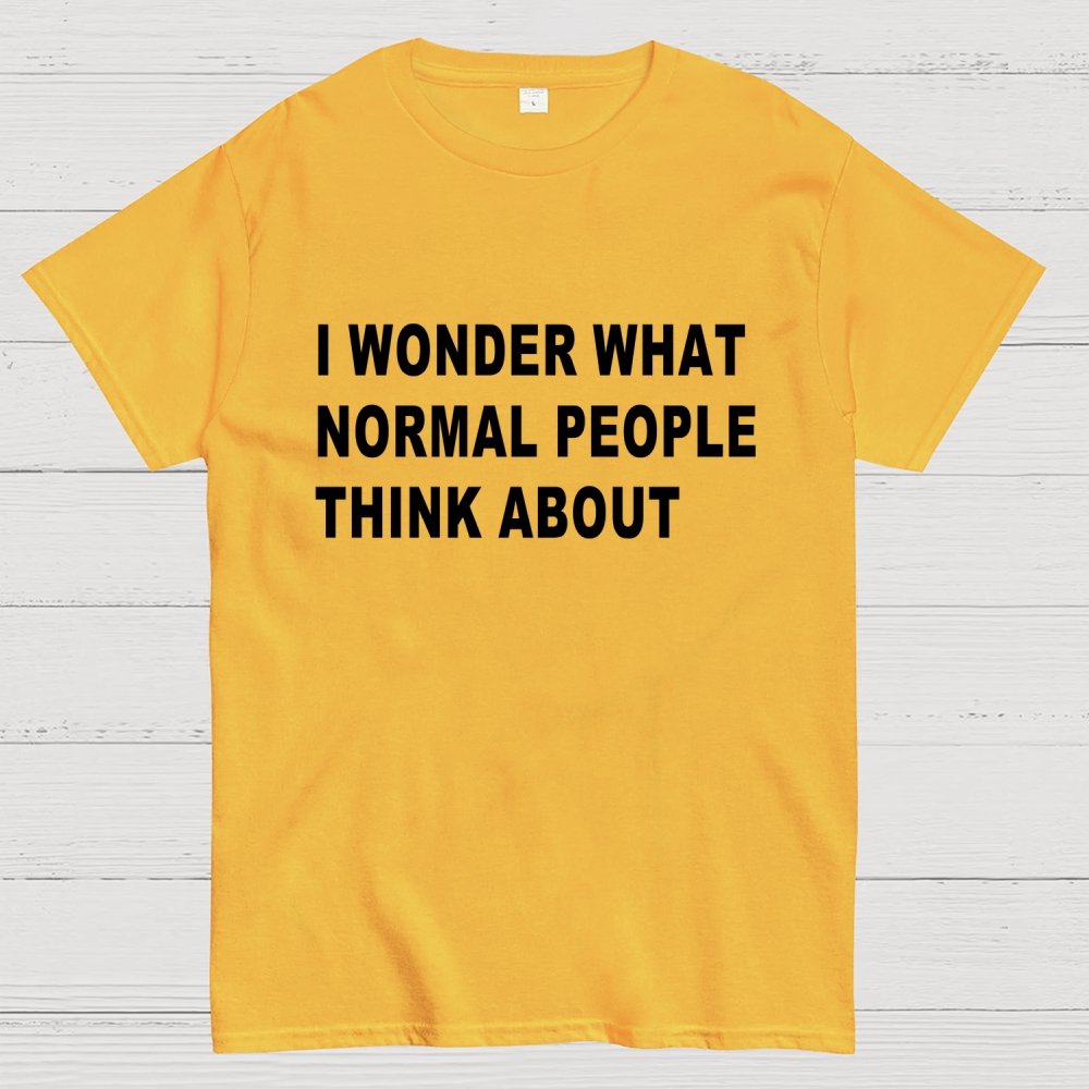 I Wonder What Normal People Think About Geek T-Shirt