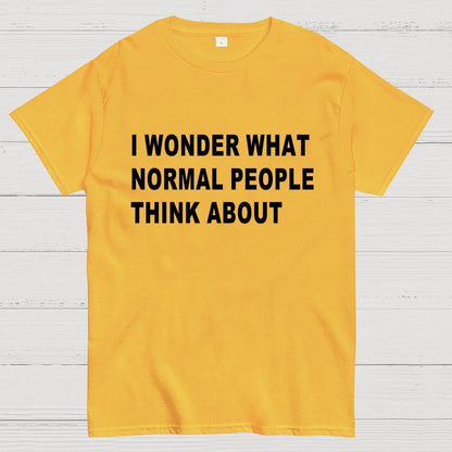I Wonder What Normal People Think About Geek T-Shirt